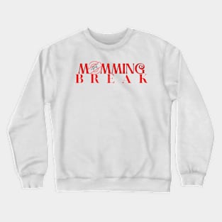 Momming without break Crewneck Sweatshirt